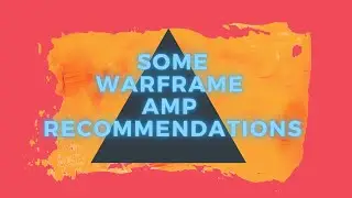 Warframe: Some Amps Recommendations