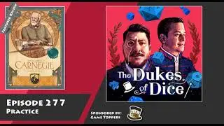 Dukes of Dice - Ep. 277 - Practice