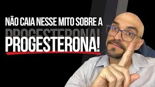 PROGESTERONA NÃO É SÓ PARA O ÚTERO
