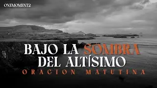 “BAJO LA SOMBRA DEL ALTÍSIMO 🙏 | Oración Basada en el Salmo 91 para Protección, Paz y Confianza.