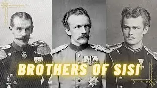 Siblings of Empress Elisabeth Part (1/3)  - Brothers of Empress Sisi of Austria Queen of Hungary