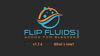 Explore the Latest in Fluid Simulation: FLIP Fluids Add-on v1.7.4 Update Overview