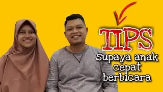 TIPS SUPAYA ANAK CEPAT BERBICARA - SHARING BARENG ISTRI