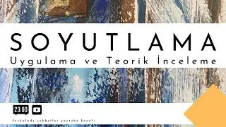 Soyutlama : Uygulama ve Teorik İnceleme