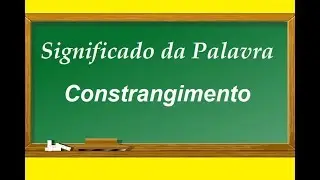 Significado da palavra  Constrangimento