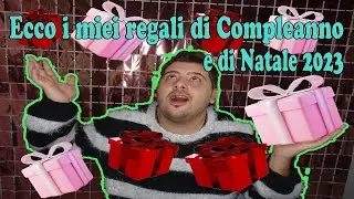 I MIEI REGALI DI COMPLEANNO E DI NATALE 2023