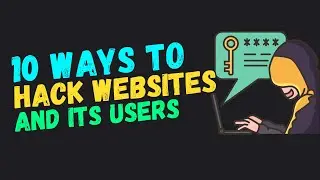 10 Best & Dangerous Hacking Techniques Used To Hack Websites And Its Users