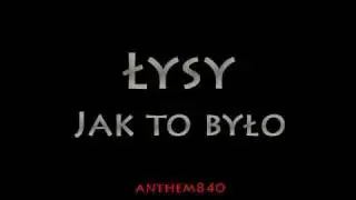 Łysy - Jak to było