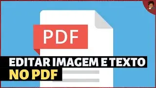 Aprenda alterar imagem e texto em um documento PDF [ATUALIZADO 2021]