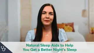 Natural Sleep Aids to Help You Get a Good Night's Sleep