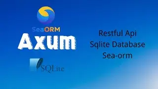 Axum | Build a Restful Api with Sqlite Database and Sea-orm | Rust | Tutorial | CRUD