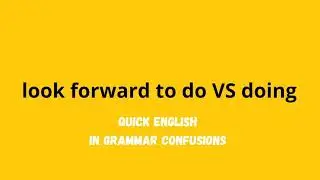 look forward to do VS doing | 30-Sec Quick English in Grammar Confusions 英文文法
