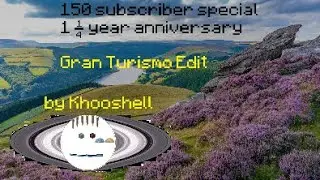 150 subscriber special, 1 ¼ year anniversary and Gran Turismo gaming Edit