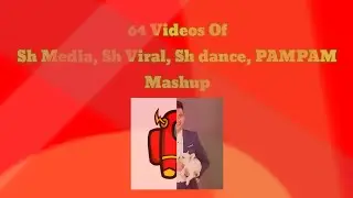 64 Videos Mashup of @XtralargeGaming101, @56teox, PAMPAM and @shdance8439