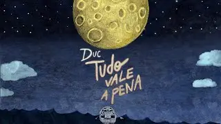 Duc - Tudo Vale a Pena