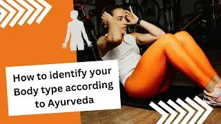 How to identify your body type according to Ayurveda