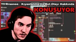 Rraenee - Elraen İle Kıyaslanması Ve Bot İddiaları Hakkında Konuşuyor