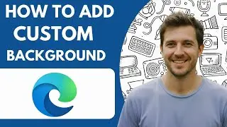 Microsoft Edge   How to Add a Custom Background Image in Edge 2025 Full Guide