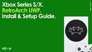 Xbox Series S/X RetroArch UWP | Installation & Setup | How To Guide