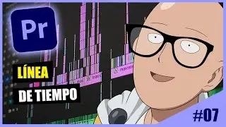 Línea de TIEMPO en Adobe Premiere - CAP 07