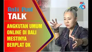 BALI POST TALK : Angkutan Umum Online di Bali Mestinya Berplat DK