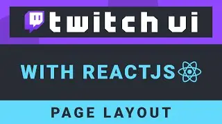 Create the Twitch UI with ReactJS - Part 1: Page Layout