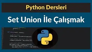 Python 3.7 Dersleri 14 - Set Union İle Çalışmak