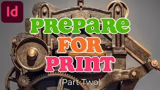 Prepare Your InDesign Document For Print (Part 2)