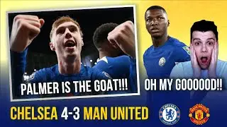CHELSEA 4-3 MAN UNITED | COLE PALMER THE ICE GOAT!! 🥶🐐 BUILD HIM A STATUE! | OH MY GOOOOD! 🤯😳
