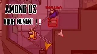 AMONG US BRUH MOMENT !! | SMALL BOY GAMER | AMONG US | 2020 | ENJOYMENT ✓