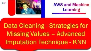 035 - AWS and Machine Learning - Data Cleaning - Strategies - Advanced Imputation Technique - KNN