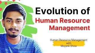 Evolution of Human Resource Management | Evaluate Human Resource | Human Resource Management