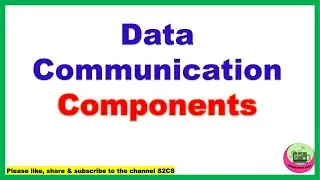 Data Communication in Networking| Components of Data Communication| S2CS