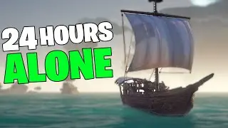 24 HOURS playing Sea of Thieves ALONE, and this is what happened...
