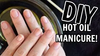 At-Home Hot Oil Manicure!