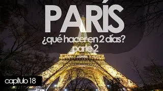 PARÍS, ¿qué hacer en 2 días casi gratis? PARTE 2 (CAP 18) Ft. Europa Acompañada