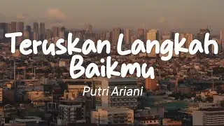 Putri Ariani - Teruskan Langkah Baikmu (Lirik)