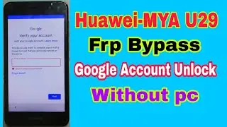 Huawei Mya-U29 Frp Bypass | Huawei Y5 2017 MYA U29 Google Account Bypass Without PC/New Tricks 2021