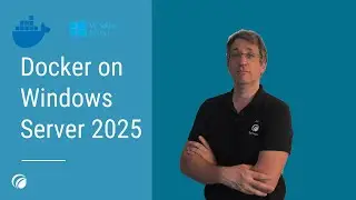 Containers on Windows Server 2025 | Docker CE, containerd, MCR and WSL2 Explained
