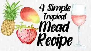 A Simple Tropical Mead Recipe | Discord Mead #7 |