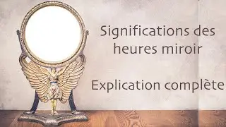 Significations des heures miroir : Explication complète (version longue)