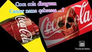 coca cola Cancer nama qabisaa...?