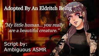 Adopted By An Eldritch Being [F4A] [Soft] [Gentle] [Sweet] [Magic] [Fantasy] [ASMR] [Ambience]