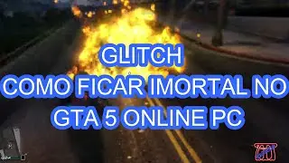 GLITCH - COMO FICAR IMORTAL NO - GTA 5 ONLINE PC
