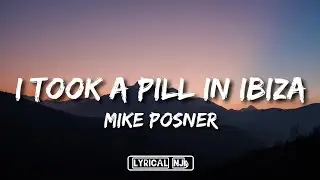 Mike Posner - I Took A Pill In Ibiza ( Seeb Remix )  {Lyrics}