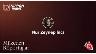 Müzeden Röportajlar - Nur Zeynep İnci