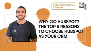 Why Go HubSpot? The Top 8 Reasons to Choose HubSpot as your CRM