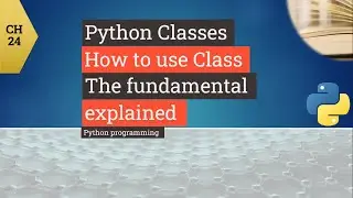 Python tutorial - Python Classes  - How to use Classes  in Python