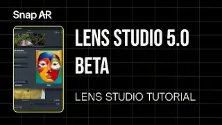 Introducing Lens Studio 5.0 Beta