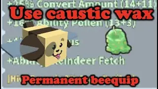 Using CAUSTIC WAX on a PERMANENT BEEQUIP Bee Swarm Simulator